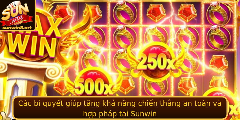 Các bí quyết giúp tăng khả năng chiến thắng an toàn và hợp pháp tại Sunwin