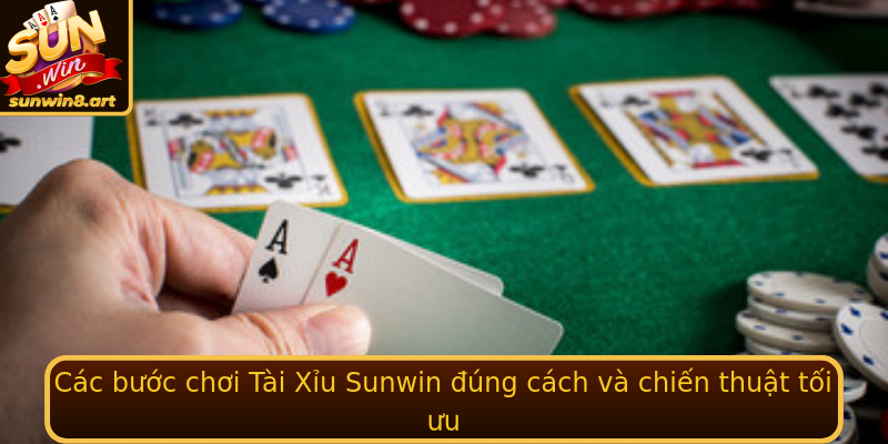 Các bước chơi Tài Xỉu Sunwin đúng cách và chiến thuật tối ưu