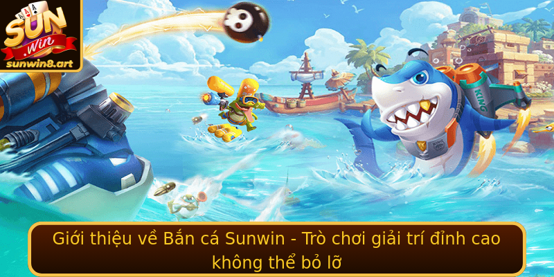 Gioi Thieu Ve Ban Ca Sunwin Tro Choi Giai Tri Inh Cao Khong The Bo Lo
