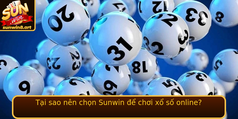 Tại sao nên chọn Sunwin để chơi xổ số online?